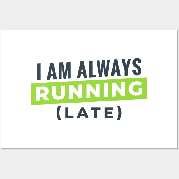 I Am Always Running Late Wall Art by MajorCompany